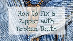 how to fix a zipper with broken teeth in jeans and jackets, by the sewing loft