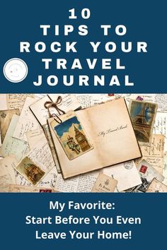 an open book with the title 10 tips to rock your travel journal my favorite start before you even leave your home