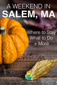 a pumpkin sitting on top of a wooden table next to a leaf and the words, a weekend in salem, ma where to stay what to do + more