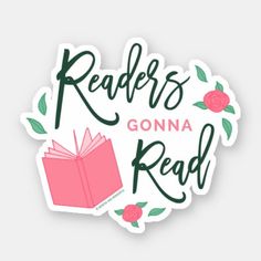 a sticker with the words readers gonna read and an open book on it