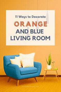 an orange and blue living room with a sign above it that says 11 ways to decorate