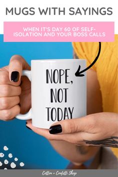 a woman holding a coffee mug with the words nope, not today written on it