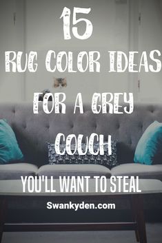 a couch with the words 15 rug color ideas for a grey couch you'll want to steal