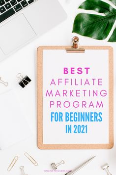 a clipboard with the words best affiliate marketing program for beginners in 2021 on it