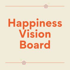 the words happiness vision board are in orange and red on a beige background with an orange border