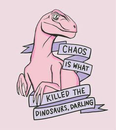 a pink dinosaur sitting on top of a sign that says chaos is what killed the dinosaurs, daring