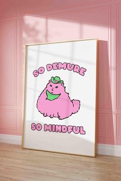 a pink poster with the words so demure so mindful in front of it