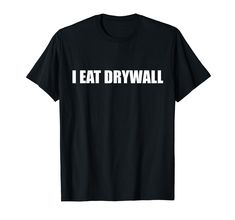 PRICES MAY VARY. Dive into the world of meme culture with our "Gourmet Choices: I EAT DRYWALL" design. A quirky declaration for those who love internet humor and light-hearted absurdity. Made for meme enthusiasts, comedy lovers, or anyone wanting to make a whimsical statement at casual events, gatherings, or just for a good laugh with friends. Lightweight, Classic fit, Double-needle sleeve and bottom hem Goofy Shirt, Inappropriate Shirts, Funny Adult Shirts, Silly Shirt, Sassy Shirts, Pun Shirts, Group Shirts, Weird Shirts, Funny Outfits