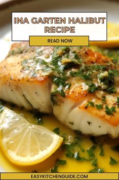 grilled halibut with lemon and herbs on a white plate, text reads ina garten halibut recipe read now