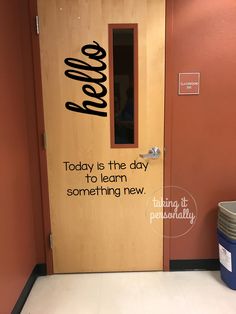 a door with the words today is the day to learn something new