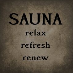 the words sauna relax refresh and renewal are shown in black on a brown background