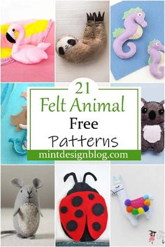 several pictures of felt animals with text overlay that reads, 21 felt animal free patterns