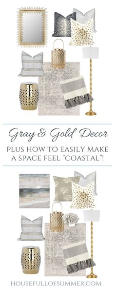 an advertisement with gold and silver items on the bottom, below it is a white sign that reads gray & gold decor plus how to easily make a space feel coastal