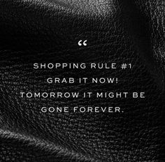 a black leather texture with the words shopping rules 1 grab it now tomorrow might be gone forever