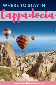 hot air balloons in the sky with text overlay where to stay in cappadocia