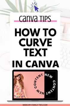 a woman in floral dress with text overlay that reads canva tips how to curve text in canvas