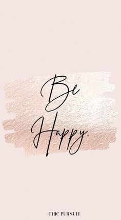 the words be happy written in black ink on a pink background