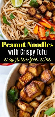 two bowls filled with noodles, tofu and carrots next to the words peanut noodles with crispy tofu easy gluten - free recipe