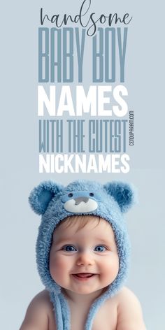 a baby wearing a blue teddy bear hat with the words, hand - sone baby boy names with the cutest nicknames