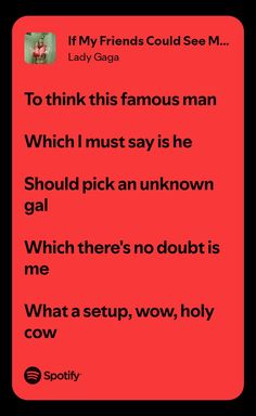 a red screen with the words,'if my friends could see me to think this famous man which i must say is he should pick an unknown goal