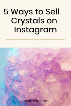 the words 5 ways to sell crystals on instagramm