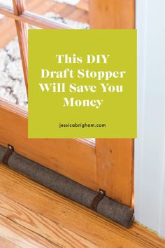 a door with the words, this diy draft stopper will save you money