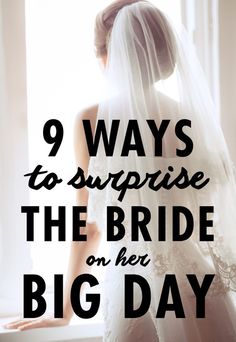 a bride in her wedding dress with the words 9 ways to surprise the bride on her big day