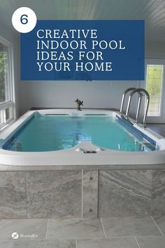 an indoor swimming pool with the text 6 creative indoor pools for your home