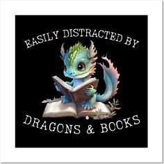 a dragon reading a book with the words easily distracted by dragons and books