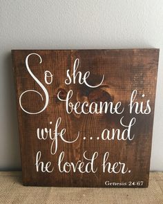 a wooden sign with the words so she become his wife and he loved her