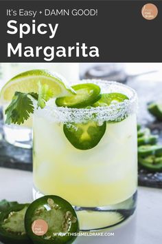 an image of a margarita with limes on the rim and text overlay that reads it's easy - dam good spicy margarita