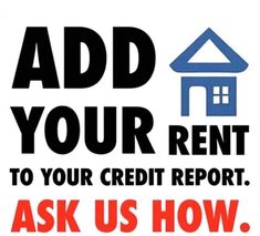 a sign that says, add your rent to your credit report ask us how