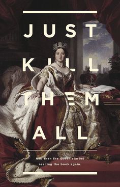 just kill them all and then the queen started reading the book again by elizabeth i