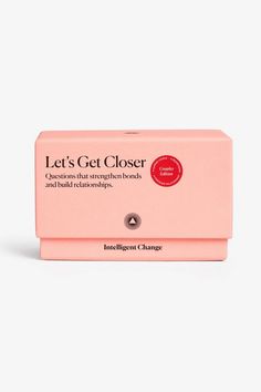 a pink box with the words let's get closer on it