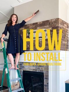 a woman standing on a stepladder in front of a fireplace with the words how to install