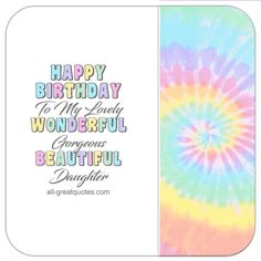 a card with the words happy birthday to my lovely wonderful gorgeous beautiful daughter on it