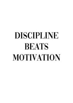 the words, discipline beats motivation written in black on a white background with an image of a