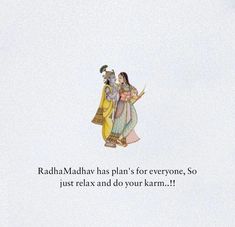 an image of two people standing next to each other on a white background with the words radha madhav has plan's for everyone, so just relax and do your karma