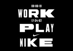 a black and white poster with the words work play nike