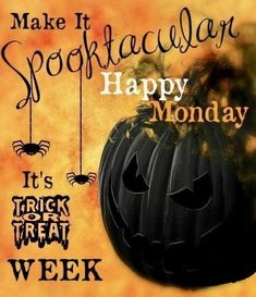 a happy halloween card with a pumpkin and spider on the front, says make it spooktacular happy monday