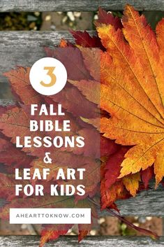 fall leaves with the words 3 bible lessons and leaf art for kids