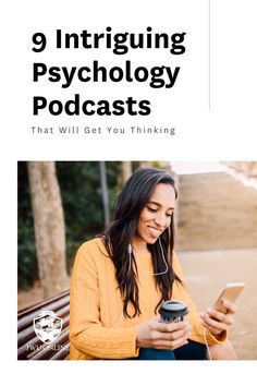 a woman sitting on a bench looking at her cell phone and text reading 9 intriguing psychology podcasts that will get you thinking