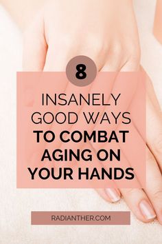 this is an image with text "8 Insanely Good Ways To Combat Aging On Your Hands" Dressed To Impress, Skincare Regimen, Cracked Skin, Body Care Routine, Pretty Hands, Even Out Skin Tone