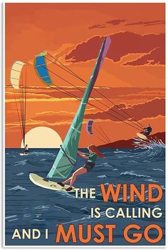 the wind is calling and i must go poster with an image of a person windsurfing