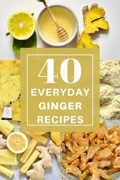 the words 40 everyday ginger recipes are overlaid with images of ingredients including lemons and ginger