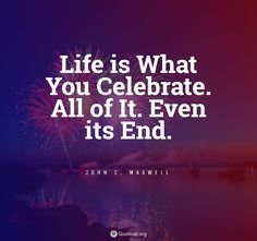 15+ Celebrating Life Quotes - QUOTEISH Quotes About Celebrating Life, Special Day Quotes, Quotes About Celebrating, Loved Quotes, Days Quotes, Couple Life