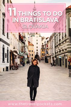 a woman standing in the middle of a street with text overlay that reads 11 things to do in bratisilava slovaka