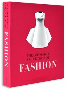 THE IMPOSSIBLE COLLECTION OF FASHION - Assouline  $695.00 Cover Book Design, Assouline Books, Madame Gres, Paul Poiret, Hussein Chalayan, Contemporary Books, Patrick Demarchelier, Fashion Institute, Iconic Dresses