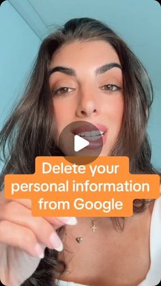 a woman brushing her teeth with the caption delete your personal information from google