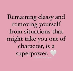 a pink background with the words remaining class and removing yourself from situation that might take you out of character, is a super power